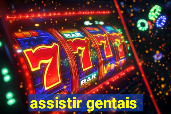 assistir gentais